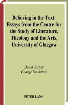 Believing In The Text: Essays From The Centre For The Study Of Literature, Theology And The Arts, University Of Glasgow (Religions and Discourse)