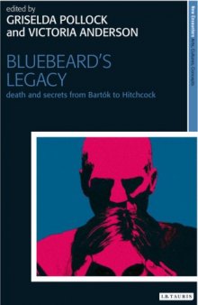 Bluebeard's Legacy: Death and Secrets from Bartok to Hitchcock (New Encounters: Arts, Cultures, Concepts)