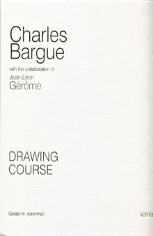 Charles Bargue Drawing Course: With the Collaboration of Jean-Léon Gérôme