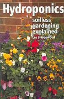 Hydroponics : soilless gardening explained