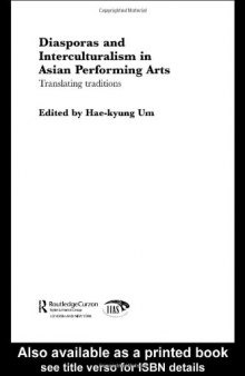 Diasporas and Interculturalism in Asian Performing Arts: Translating Traditions (Routledgecurzon--Iias Asian Studies Series)