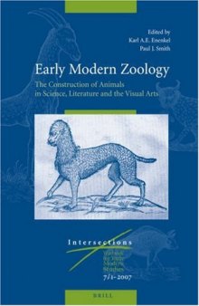 Early Modern Zoology: The Construction of Animals in Science, Literature and the Visual Arts 