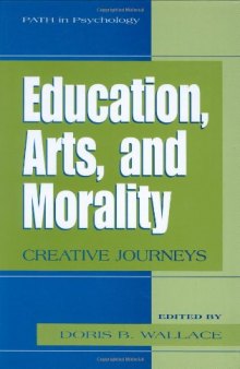 Education, Arts, and Morality : Creative Journeys (Path in Psychology)