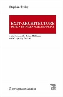 Exit-Architecture. Design Between War and Peace: With a Foreword by Heiner Muhlmann and a Project by Exit Ltd. (TRACE Transmission in Rhetorics, Arts and Cultural Evolution)