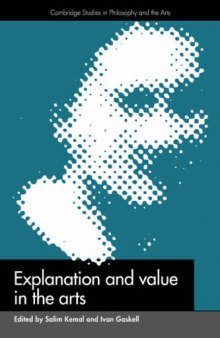 Explanation and Value in the Arts (Cambridge Studies in Philosophy and the Arts)
