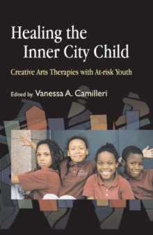 Healing the Inner City Child: Creative Arts Therapies With At-Risk Youth