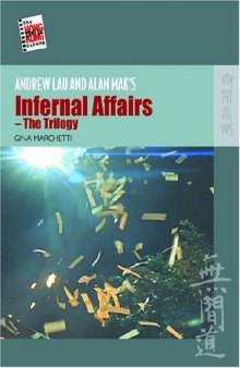 Andrew Lau and Alan Mak's Infernal Affairs - The Trilogy (New Hong Kong Cinema)