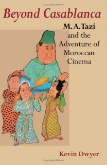 Beyond Casablanca: M. A. Tazi and the Adventure of Moroccan Cinema