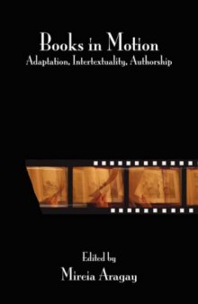 Books in Motion: Adaptation, Intertextuality, Authorship (Contemporary Cinema 2)