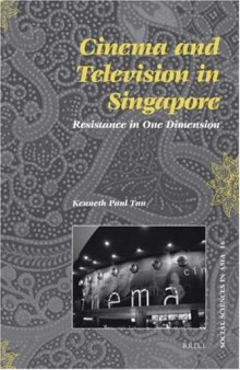 Cinema and Television in Singapore: Resistance in One Dimension 