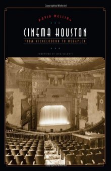 Cinema Houston: From Nickelodeon to Megaplex (Roger Fullington Series in Architecture)