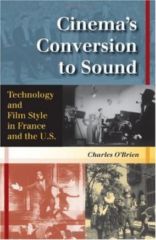 Cinema's Conversion To Sound: Technology And Film Style In France And The U.S.