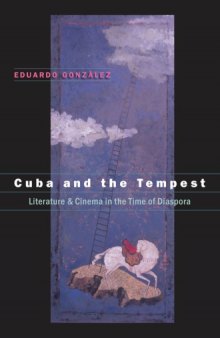 Cuba and the Tempest: Literature and Cinema in the Time of Diaspora