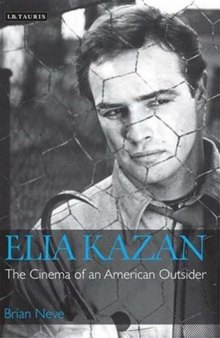 Elia Kazan: The Cinema of an American Outsider (Cinema and Society)