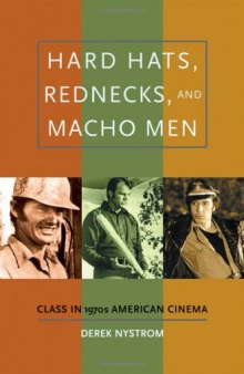 Hard Hats, Rednecks, and Macho Men: Class in 1970s American Cinema