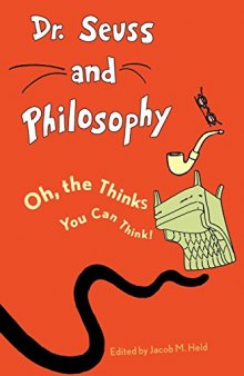 Dr. Seuss and philosophy : oh, the thinks you can think!