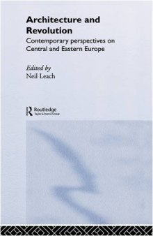 Architecture and Revolution: Contemporary Perspectives on Central and Eastern Europe