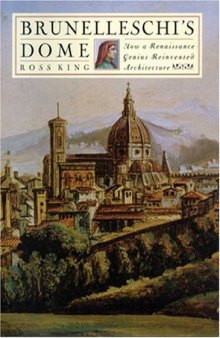 Brunelleschi's Dome: How a Renaissance Genius Reinvented Architecture