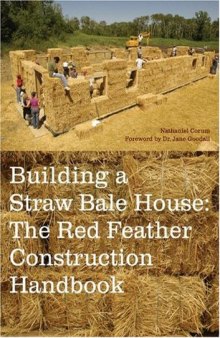 Building a Straw Bale House: The Red Feather Construction Handbook