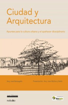 Ciudad Y Arquitectura  City and Architecture: Apuntes Para La Cultura Urbana Y El Quehacer Diciplinario (Spanish Edition)