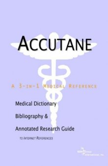 Accutane - A Medical Dictionary, Bibliography, and Annotated Research Guide to Internet References