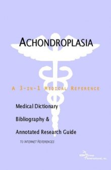 Achondroplasia - A Medical Dictionary, Bibliography, and Annotated Research Guide to Internet References