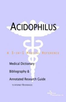 Acidophilus - A Medical Dictionary, Bibliography, and Annotated Research Guide to Internet References