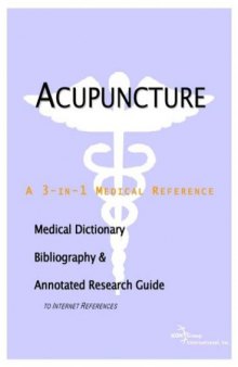 Acupuncture - A Medical Dictionary, Bibliography, and Annotated Research Guide to Internet References
