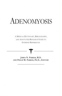 Adenomyosis - A Medical Dictionary, Bibliography, and Annotated Research Guide to Internet References