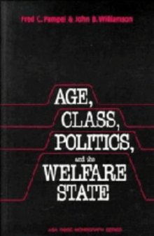 Age, Class, Politics, and the Welfare State (American Sociological Association Rose Monographs)