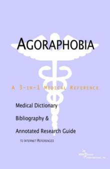 Agoraphobia - A Medical Dictionary, Bibliography, and Annotated Research Guide to Internet References