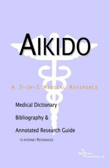 Aikido: A Medical Dictionary, Bibliography, and Annotated Research Guide to Internet References