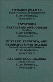 Aiphanes (Flora Neotropica Monograph No. 70) Roystonea (FN No. 71) Euterpe, Prestoea, and Neonicholsonia (FN No. 72) Allagoptera (FN No. 73)