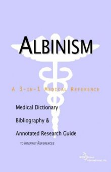 Albinism - A Medical Dictionary, Bibliography, and Annotated Research Guide to Internet References