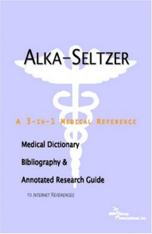Alka-Seltzer - A Medical Dictionary, Bibliography, and Annotated Research Guide to Internet References
