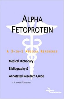 Alpha Fetoprotein - A Medical Dictionary, Bibliography, and Annotated Research Guide to Internet References