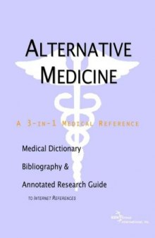 Alternative Medicine - A Medical Dictionary, Bibliography, and Annotated Research Guide to Internet References