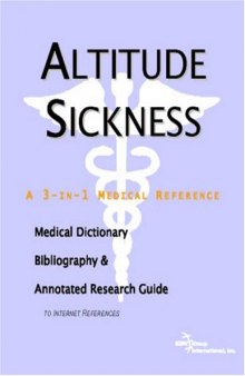Altitude Sickness - A Medical Dictionary, Bibliography, and Annotated Research Guide to Internet References
