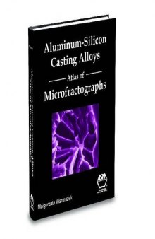 Aluminum-Silicon Casting Alloys: Atlas of Microfractographs