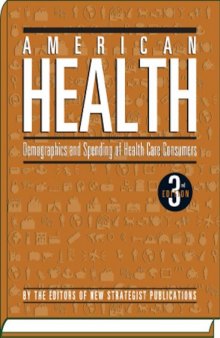 American Health: Demographics and Spending of Health Care Consumers - 3rd edition