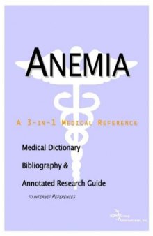 Anemia - A Medical Dictionary, Bibliography, and Annotated Research Guide to Internet References