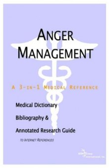 Anger Management - A Medical Dictionary, Bibliography, and Annotated Research Guide to Internet References