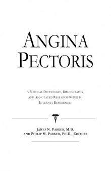 Angina Pectoris - A Medical Dictionary, Bibliography, and Annotated Research Guide to Internet References