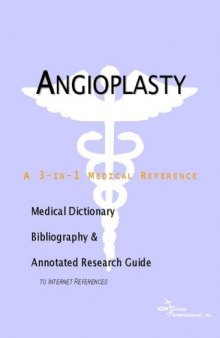 Angioplasty - A Medical Dictionary, Bibliography, and Annotated Research Guide to Internet References