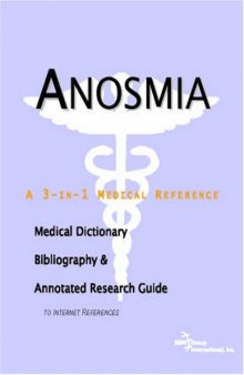 Anosmia - A Medical Dictionary, Bibliography, and Annotated Research Guide to Internet References