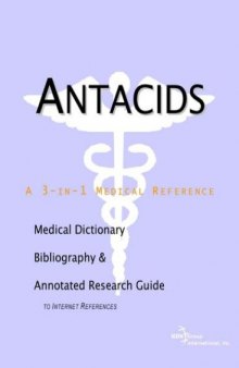 Antacids - A Medical Dictionary, Bibliography, and Annotated Research Guide to Internet References