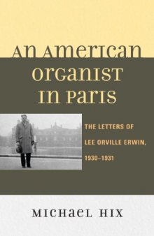 An American Organist in Paris: The Letters of Lee Orville Erwin, 1930-1931