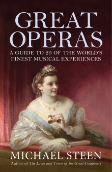 Great Operas: A guide to 25 of the world’s finest musical experiences