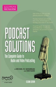 Podcast Solutions: The Complete Guide to Audio and Video Podcasting, Second Edition