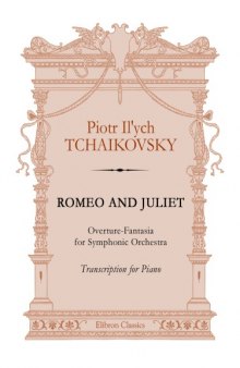 Romeo and Juliet. Fantasy Overture for Orchestra. Transcription for Piano